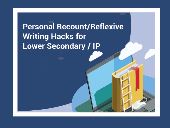 [IP] Personal Recount/Reflective Writing Hacks for IP
