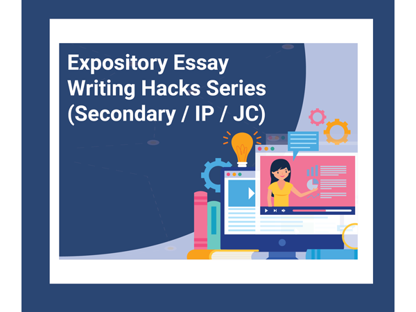 Essay Writing Hacks Series (Sec 2-4)